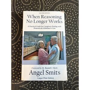 When Reasoning No Longer Works Angel Smits Second Edition Larger Print Care